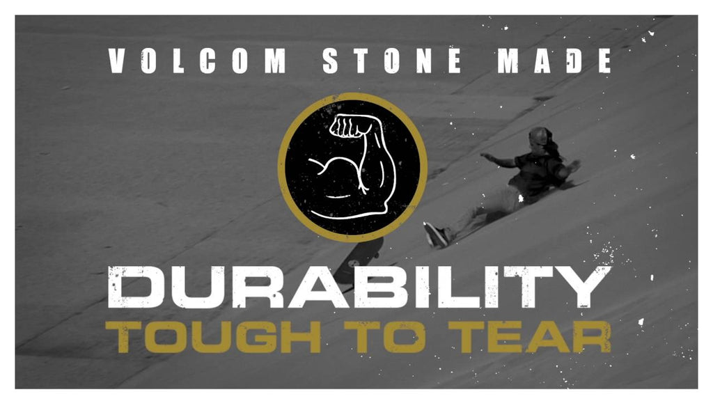 Volcom Stone Made: Durability - Tough To Tear